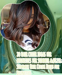 Summer hair color trends brunette
